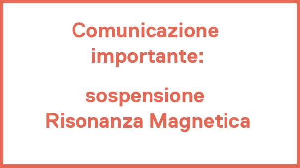 Sospensione esame Risonanza Magnetica e RX Torace