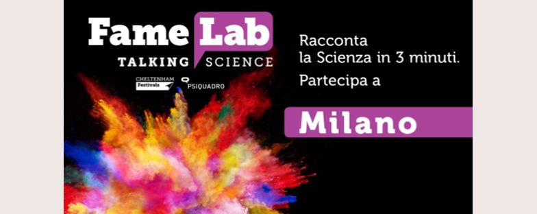 FameLab Milano: aperte le iscrizioni al talent show internazionale della divulgazione scientifica